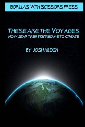 these are the voyages how star trek inspired me to create