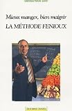 La méthode Fenioux : Mieux manger, bien maigrir