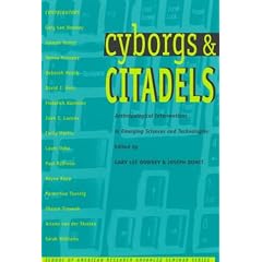 Cyborgs & Citadels: Anthropological Interventions in Emerging Sciences and Technologies