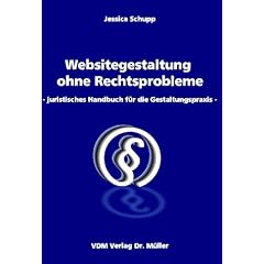 Websitegestaltung ohne Rechtsprobleme: Juristischen Handbuch f�r die Gestaltungspraxis