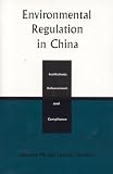 Environmental Regulation in China: Institutions,  Enforcement,  and Compliance