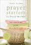 Prayer Starters for Busy Moms: How to Pray All Day and Still Put the Laundry Away