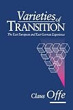 Varieties of transition : the East European and East German experience