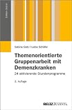 Produkt-Bild: Themenorientierte Gruppenarbeit mit Demenzkranken: 24 aktivierende Stundenprogramme