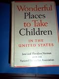 Wonderful Places to Take Children in the United States, Volume 1