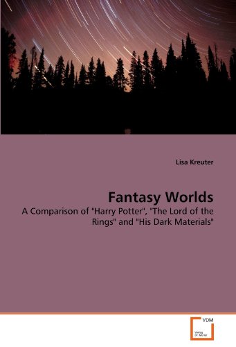 Fantasy Worlds: A Comparison of Harry Potter, The Lord of the Rings and His Dark Materials