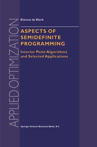 aspects of semidefinite programming interior point algorithms and selected applications applied optimization
