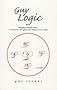 Guy Logic - A Manual for Greater Success with Men