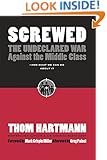 Screwed: The Undeclared War Against the Middle Class -- And What We Can Do About It (BK Currents)