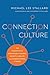 Connection Culture: The Competitive Advantage of Shared Identity, Empathy, and Understanding at Work