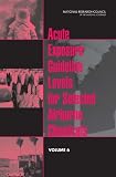Acute Exposure Guideline Levels for Selected Airborne Chemicals: v. 6