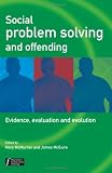 Social Problem Solving and Offending: Evidence, Evaluation and Evolution (Wiley Series in Forensic Clinical Psychology)