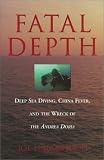 Fatal Depth: Deep Sea Diving, China Fever and the Wreck of the "Andrea Doria"