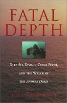 Fatal Depth: Deep Sea Diving, China Fever, and the Wreck of the Andrea Doria