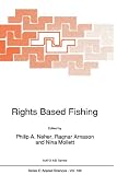 Rights Based Fishing (NATO Science Series E: (closed))