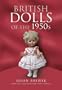 BRITISH DOLLS OF THE 1950S (British Collectable Toys Series)