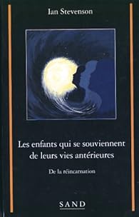 Les Enfants Qui Se Souviennent De Leurs Vies Anterieures Babelio