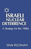 Israeli nuclear deterrence : a strategy for the 1980s