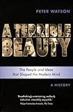 A terrible beauty : the people and ideas that shaped the modern mind : a history