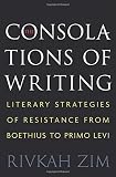 The consolations of writing : literary strategies of resistance from Boethius to Primo Levi