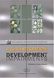 Visual Integration: Development And Impairments (Neurocognitive Development and Impairments)