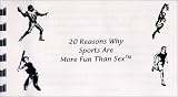 20 Reasons Why Sports Are More Fun Than Sex