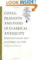 Cities, Peasants and Food in Classical Antiquity: Essays in Social and Economic History