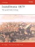 Isandlwana 1879: The Great Zulu Victory (Osprey Military Campaign)