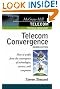 Telecommunications Convergence: How to Profit from the Convergence of Technologies, Services and Companies (Telecom Portable Consultant)