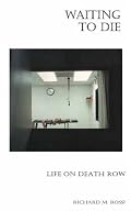 Waiting to Die: Life on Death Row