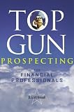Buy : Top Gun Prospecting for Financial Professionals