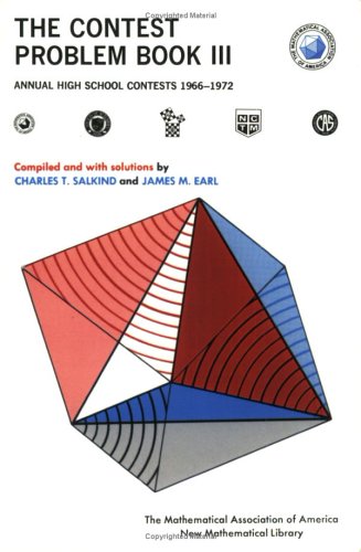 The Contest Problem Book III: Annual High School Contest 1966-1972, Of the Mathematical Association of America, Society of Actuaries, Mu Alpha Theta (New Mathematical Library)