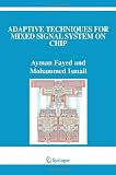 Adaptive Techniques for Mixed Signal System on Chip (The Springer International Series in Engineering and Computer Science)