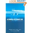 A World Without Ice by Ph.D., Henry Pollack