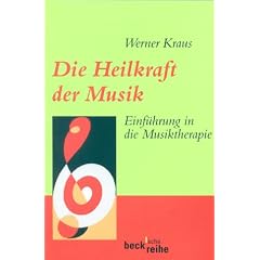 Die Heilkraft der Musik. Einf�hrung in die Musiktherapie