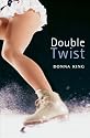 Double Twist (Unbeatable Story): An Unbeatable Story