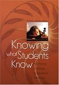 Knowing What Students Know: The Science and Design of Educational Assessment