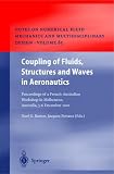 Coupling of Fluids, Structures and Waves in Aeronautics: Proceedings of a French-Australian Workshop in Melbourne, Australia 3-6 December 2001 (Notes on ... Mechanics and Multidisciplinary Design)
