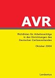 Richtlinien für Arbeitsverträge in den Einrichtungen des Deutschen Caritasverbandes (AVR). Stand Oktober 2004