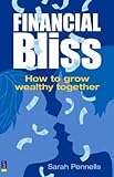 Financial bliss : how to grow wealthy together