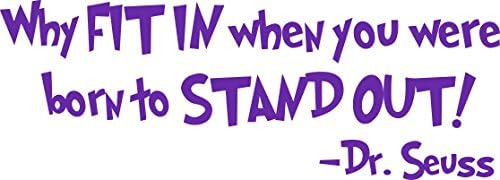 Dr. Seuss - Why FIT IN when you were born to STAND out - wall decal nursery baby saying (Purple)
