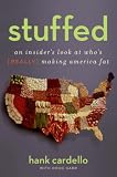 Stuffed: An Insiders Look at Whos (Really) Making America Fat