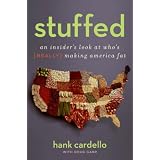 Stuffed: An Insider's Look at Who's (Really) Making America Fat