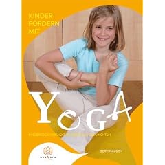 Kinder f�rdern mit Yoga: Kinderyoga verpackt in liebevolle Geschichten