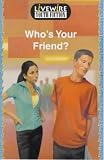 Review Hodder Murray  / Who's Your Friend?: Youth Fiction (Livewire youth fiction)