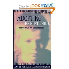 Adopting the Hurt Child: Hope for Families with Special-Needs Kids