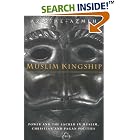 Click here to buy Muslim Kingship: Power and the Sacred Muslim, Christian and Pagan Polities by  Aziz Al-Azmeh.