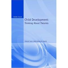Child Development: Thinking About Theories - Texts in Developmental Psychology