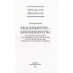 Frauenmystik - M�nnermystik?. Gemeinsamkeiten und Unterschiede in der Darstellung von Gottes- und Menschenbild bei Meister Eckhart, Heinrich Seuse, Marguerite Porete und Mechthild von Magdeburg