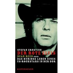 Der rote Elvis. Dean Reed oder Das kuriose Leben eines US-Rockstars in der DDR